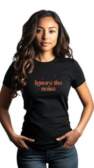Female Tailored Round Neck T-Shirt - 'Ignore The Noise'